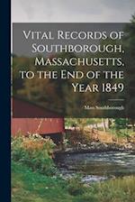 Vital Records of Southborough, Massachusetts, to the end of the Year 1849 