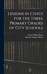 Lessons in Civics for the Three Primary Grades of City Schools 