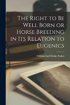 The Right to be Well Born or Horse Breeding in its Relation to Eugenics