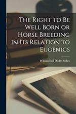 The Right to be Well Born or Horse Breeding in its Relation to Eugenics 