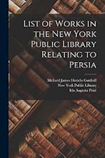 List of Works in the New York Public Library Relating to Persia 