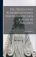 Die Orden Und Kongregationen Der Katholischen Kirche in Preussen