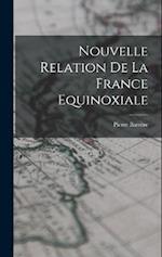 Nouvelle Relation De La France Equinoxiale