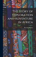 The Story of Exploration and Adventure in Africa 