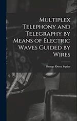 Multiplex Telephony and Telegraphy by Means of Electric Waves Guided by Wires 
