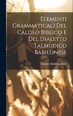 Elementi Grammaticali Del Caldeo Biblico E Del Dialetto Talmudico Babilonese