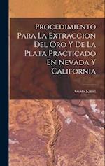 Procedimiento Para La Extraccion Del Oro Y De La Plata Practicado En Nevada Y California