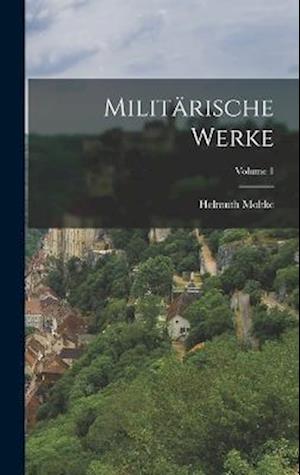 Militärische Werke; Volume 1