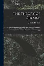 The Theory of Strains: A Compendium for the Calculation and Construction of Bridges, Roofs and Cranes, With the Application of Trigonometrical Notes 