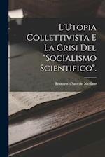 L'Utopia Collettivista E La Crisi Del Socialismo Scientifico.