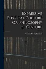 Expressive Physical Culture Or, Philosophy of Gesture 