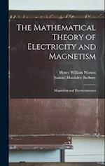 The Mathematical Theory of Electricity and Magnetism: Magnetism and Electrodynamics 