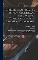 Chirurgie Du Poumon, En Particulier Dans Les Cavernes Tuberculeuses Et La Gangrène Pulmonaire
