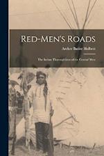 Red-Men's Roads: The Indian Thoroughfares of the Central West 