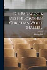 Die Pädagogik Des Philosophen Christian Wolff (Halle) ...
