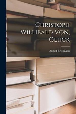 Christoph Willibald Von, Gluck