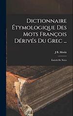 Dictionnaire Étymologique Des Mots François Dérivés Du Grec ...