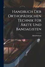 Handbuch Der Orthopädischen Technik Für Ärzte Und Bandagisten