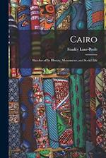Cairo: Sketches of Its History, Monuments, and Social Life 