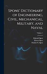Spons' Dictionary of Engineering, Civil, Mechanical, Military, and Naval; Volume 1 