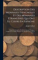 Description Des Monnaies Espagnoles Et Des Monnaies Étrangères Qui Ont Eu Cours En Espagne