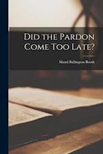 Did the Pardon Come Too Late? 