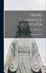 Henri Dominique Lacordaire: A Biographical Sketch 