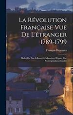 La Révolution Française Vue De L'étranger 1789-1799