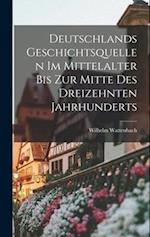 Deutschlands Geschichtsquellen im Mittelalter bis zur mitte des Dreizehnten Jahrhunderts