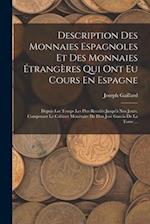 Description Des Monnaies Espagnoles Et Des Monnaies Étrangères Qui Ont Eu Cours En Espagne