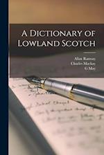 A Dictionary of Lowland Scotch 