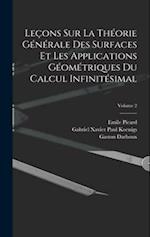 Leçons Sur La Théorie Générale Des Surfaces Et Les Applications Géométriques Du Calcul Infinitésimal; Volume 2