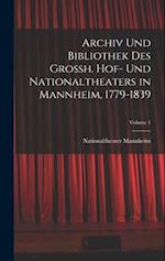 Archiv Und Bibliothek Des Grossh. Hof- Und Nationaltheaters in Mannheim, 1779-1839; Volume 1