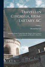 Travels in Circassia, Krim-Tartary, &c: Including a Steam Voyage Down the Danube, From Vienna to Constantinople, and Round the Black Sea; Volume 2 
