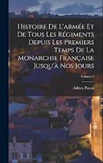Histoire De L'armée Et De Tous Les Régiments Depuis Les Premiers Temps De La Monarchie Française Jusqu'à Nos Jours; Volume 5
