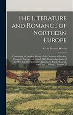 The Literature and Romance of Northern Europe: Constituting a Complete History of the Literature of Sweden, Denmark, Norway and Iceland, With Copious 