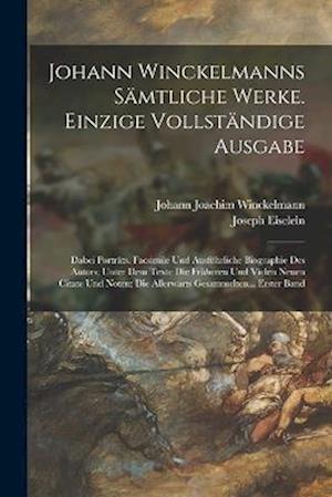 Johann Winckelmanns Sämtliche Werke. Einzige Vollständige Ausgabe