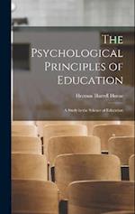 The Psychological Principles of Education: A Study in the Science of Education 