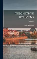 Geschichte Böhmens; Volume 1