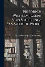 Friedrich Wilhelm Joseph Von Schellings Sämmtliche Werke; Volume 4