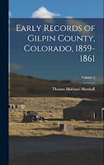 Early Records of Gilpin County, Colorado, 1859-1861; Volume 2 