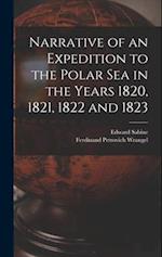 Narrative of an Expedition to the Polar Sea in the Years 1820, 1821, 1822 and 1823 