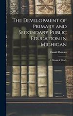 The Development of Primary and Secondary Public Education in Michigan: A Historical Sketch 