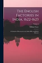 The English Factories in India, 1622-1623: A Calendar of Documents in the India Office and British Museum; Volume 2 