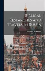 Biblical Researches and Travels in Russia 
