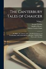 The Canterbury Tales of Chaucer: To Which Are Added an Essay On His Language and Versification, and an Introductory Discourse, Together With Notes and
