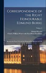 Correspondence of the Right Honourable Edmund Burke: Between the Year 1744 and the Period of His Decease, in 1797; Volume 4 