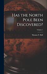 Has the North Pole Been Discovered?; Volume 1 