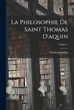 La Philosophie De Saint Thomas D'aquin; Volume 1