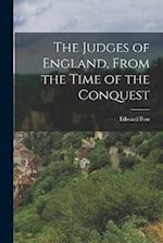The Judges of England, From the Time of the Conquest 